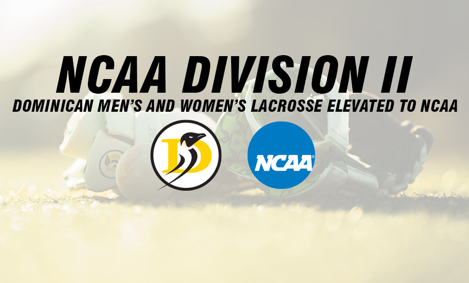 Image with Dominican Penguin athletics and NCAA logo announcing elevation of lacrosse programs to NCAA Div. II