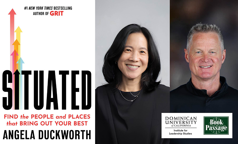 Angela Duckworth and Steve Kerr headshot and book cover of Situated. Logo for Dominican University of California and Book Passage.